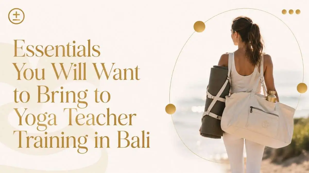 Essentials You Will Want to Bring to Yoga Teacher Training in Bali