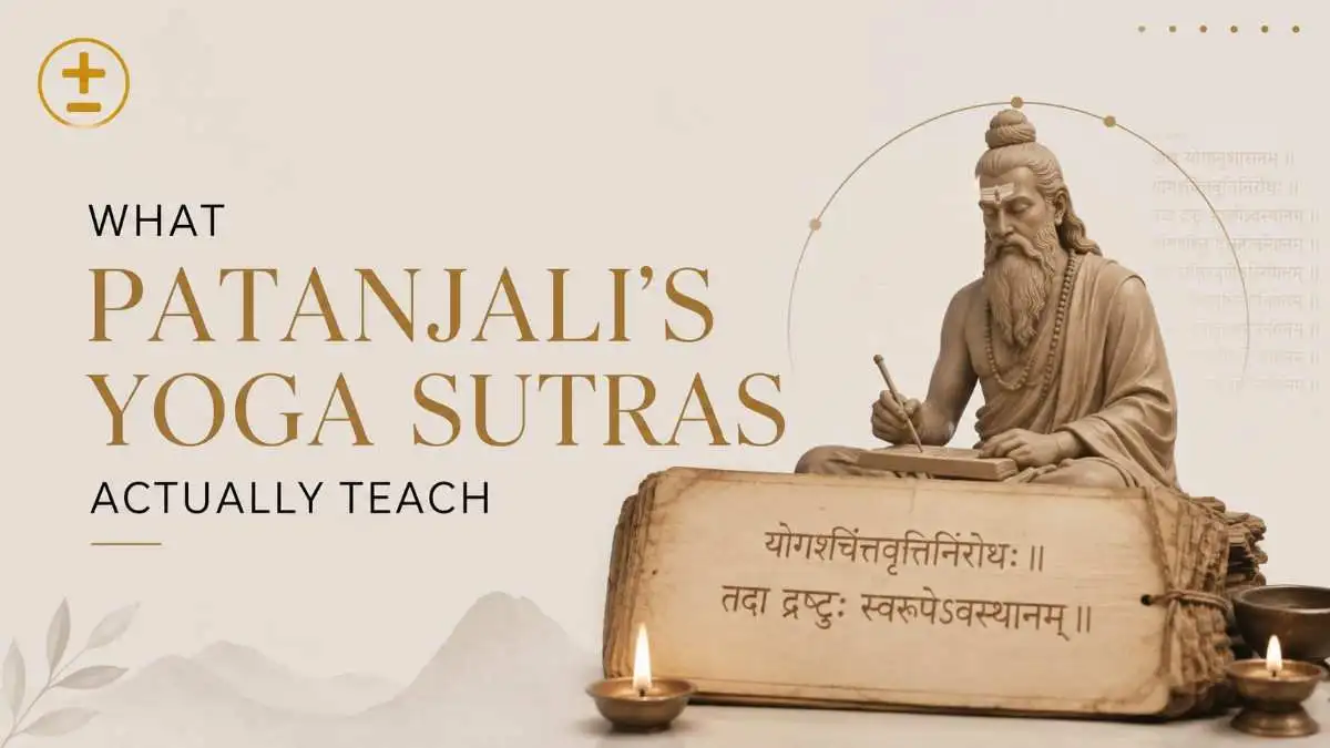 What Patanjali's Yoga Sutras Actually Teach
