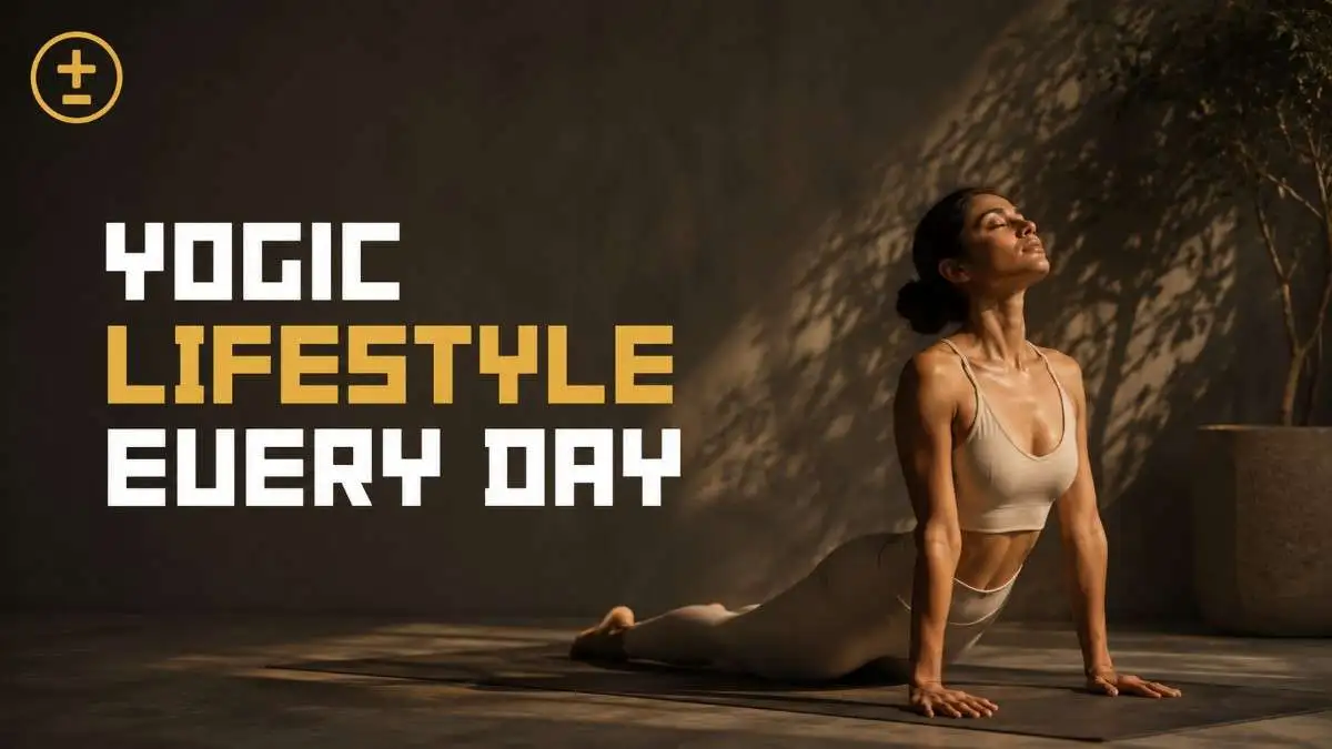 Yogic Lifestyle Every Day